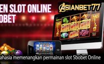 Rahasia memenangkan permainan slot Sbobet Online